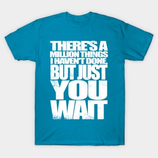 Just You Wait T-Shirt